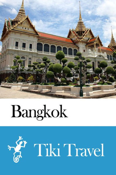 Bangkok (Thailand) Travel Guide - Tiki Travel