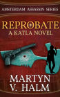 Reprobate - A Katla Novel (Amsterdam Assassin Series, #1)