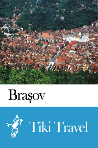 Brașov (Romania) Travel Guide - Tiki Travel