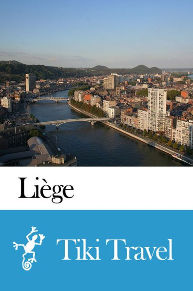 Liège (Belgium) Travel Guide - Tiki Travel