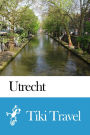 Utrecht (Netherlands) Travel Guide - Tiki Travel