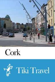 Title: Cork (Ireland) Travel Guide - Tiki Travel, Author: Tiki Travel