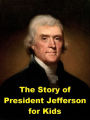 The Story of President Jefferson for Kids