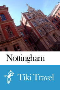 Title: Nottingham (England) Travel Guide - Tiki Travel, Author: Tiki Travel