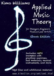 Title: Applied Music Theory For Managers, Engineers, Producers and Artists, Author: Kimo Williams