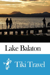 Title: Lake Balaton (Hungary) Travel Guide - Tiki Travel, Author: Tiki Travel