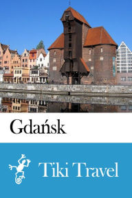 Title: Gdańsk (Poland) Travel Guide - Tiki Travel, Author: Tiki Travel