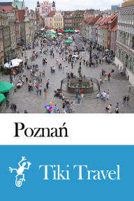 Title: Poznań (Poland) Travel Guide - Tiki Travel, Author: Tiki Travel