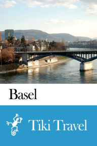 Title: Basel (Switzerland) Travel Guide - Tiki Travel, Author: Tiki Travel