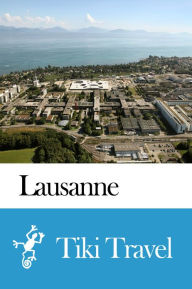 Title: Lausanne (Switzerland) Travel Guide - Tiki Travel, Author: Tiki Travel