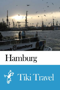 Title: Hamburg (Germany) Travel Guide - Tiki Travel, Author: Tiki Travel