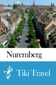 Title: Nuremberg (Germany) Travel Guide - Tiki Travel, Author: Tiki Travel