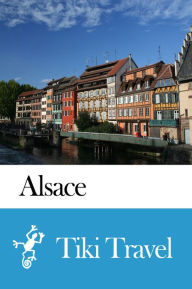 Title: Alsace (France) Travel Guide - Tiki Travel, Author: Tiki Travel