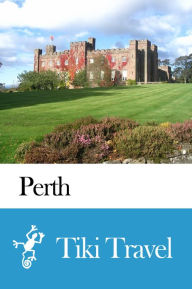 Title: Perth (Scotland) Travel Guide - Tiki Travel, Author: Tiki Travel