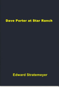 Title: Dave Porter at Star Ranch, Author: Edward Stratemeyer