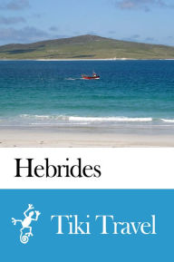 Title: Hebrides (Scotland) Travel Guide - Tiki Travel, Author: Tiki Travel