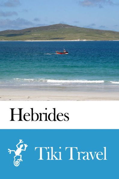 Hebrides (Scotland) Travel Guide - Tiki Travel