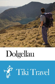 Title: Dolgellau (Wales) Travel Guide - Tiki Travel, Author: Tiki Travel