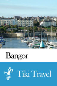 Title: Bangor (Northern Ireland) Travel Guide - Tiki Travel, Author: Tiki Travel