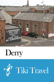 Title: Derry (Northern Ireland) Travel Guide - Tiki Travel, Author: Tiki Travel