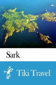 Title: Sark (Britain) Travel Guide - Tiki Travel, Author: Tiki Travel