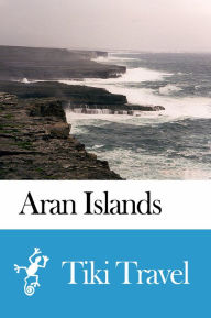 Title: Aran Islands (Ireland) Travel Guide - Tiki Travel, Author: Tiki Travel
