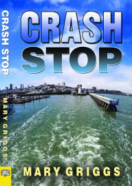 Title: Crash Stop, Author: Mary Griggs