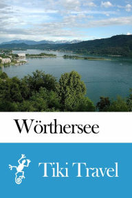 Title: Wörthersee (Austria) Travel Guide - Tiki Travel, Author: Tiki Travel