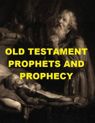 Title: Old Testament Prophets and Prophecy, Author: Cyrus Adler