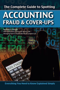 Title: The Complete Guide to Spotting Accounting Fraud & Cover-ups: Everything You Need to Know Explained Simply, Author: Martha Maeda