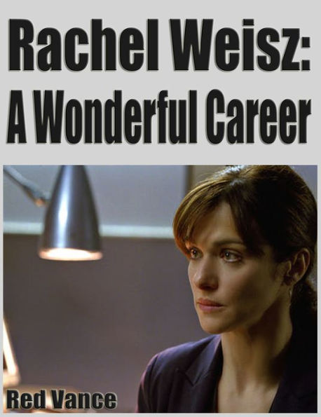 Rachel Weisz: A Wonderful Career