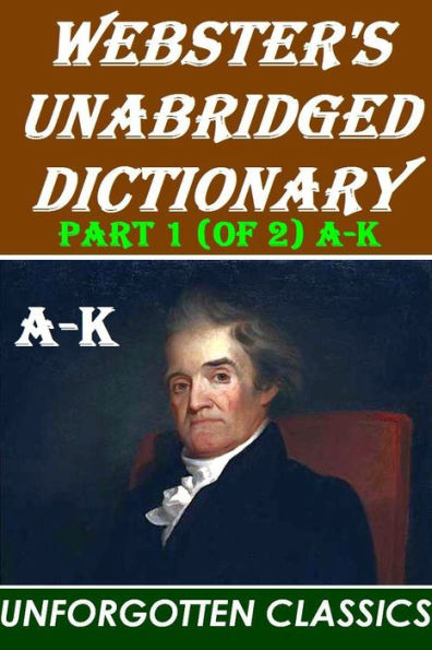Webster's Unabridged Dictionary: PART 1 (OF 2)