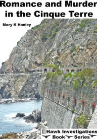 Title: Romance and Murder in the Cinque Terre, Author: Mary Hanley