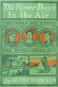 Title: The Rover Boys in the Air, Author: Arthur M. Winfield