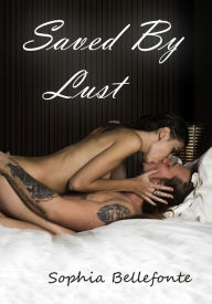 Title: Saved By Lust, Author: Sophia Bellefonte