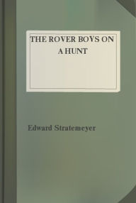 Title: The Rover Boys on a Hunt, Author: Edward Stratemeyer