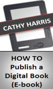 Title: How To Publish a Digital Book (E-book) [Article], Author: Cathy Harris