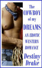 The Cowboy of My Dreams (An Erotic Western Romance) *Adult Content*