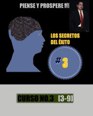 Title: [CURSO NO. 3] PIENSE Y PROSPERE (TM) LOS SECRETOS DEL EXITO, Author: Juan Jasso