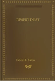 Title: Desert Dust, Author: Edwin L. Sabin