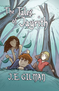 Title: The Tales of Jayrith, Author: J. E. Gilman