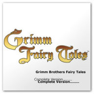 Title: Grimm's Fairy Tales Complete Version, Author: Brothers Grimm