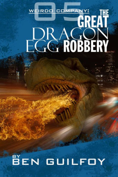 Weirdo Company: The Great Dragon Egg Robbery