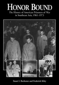 Title: Honor Bound: The History of American Prisoners of War in Southeast Asia, 1961-1973, Author: Stuart I. Rochester