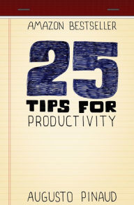 Title: 25 Tips for Productivity, Author: Augusto Pinaud