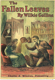 Title: The Fallen Leaves, Author: Wilkie Collins