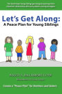 Let's Get Along: A Peace Plan for Young Siblings