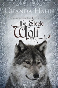 Title: The Steele Wolf (Iron Butterfly Series #2), Author: Chanda Hahn