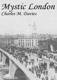 Title: Mystic London or, Phases of Occult Life in the Metropolis! A Non-fiction, Occult Classic By Charles Maurice Davies! AAA+++, Author: Bdp
