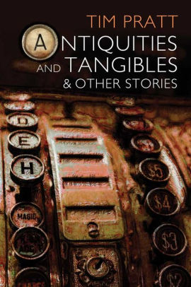 Antiquities and Tangibles and Other Stories